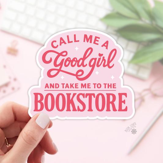 Call Me A Good Girl and Take Me To The Bookstore Stickers: 2''